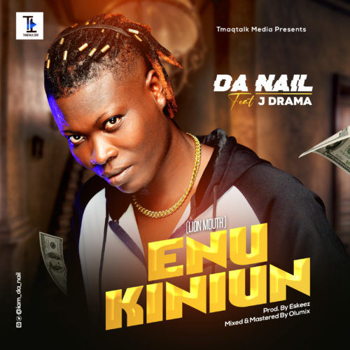 Da Nail - "Enu Kiniun" (Lion Mouth) ft. J Drama