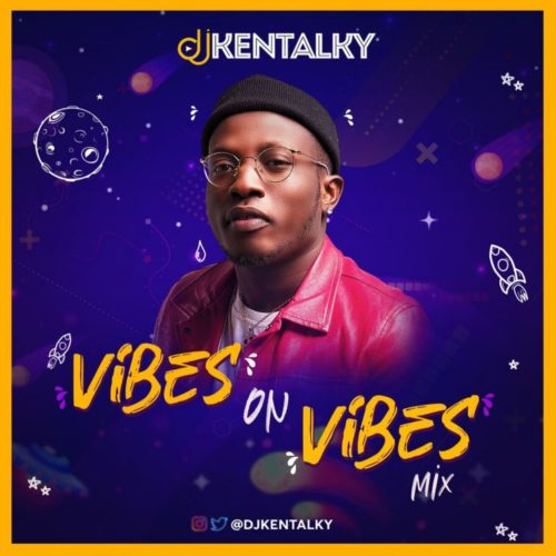 DJ Kentalky – Vibes On Vibes Mix