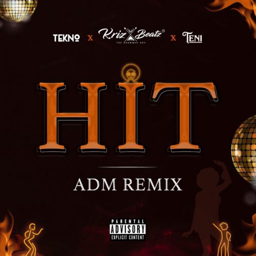 Krizbeatz x Tekno x Teni – "HIT ADM Remix"