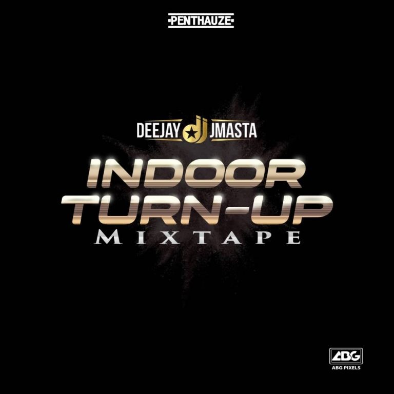 Deejay J Masta – "Indoor Turn Up" Mixtape