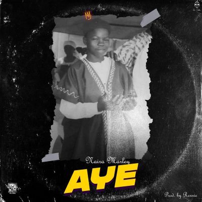 Naira Marley – "Aye" (Prod. by Rexxie)