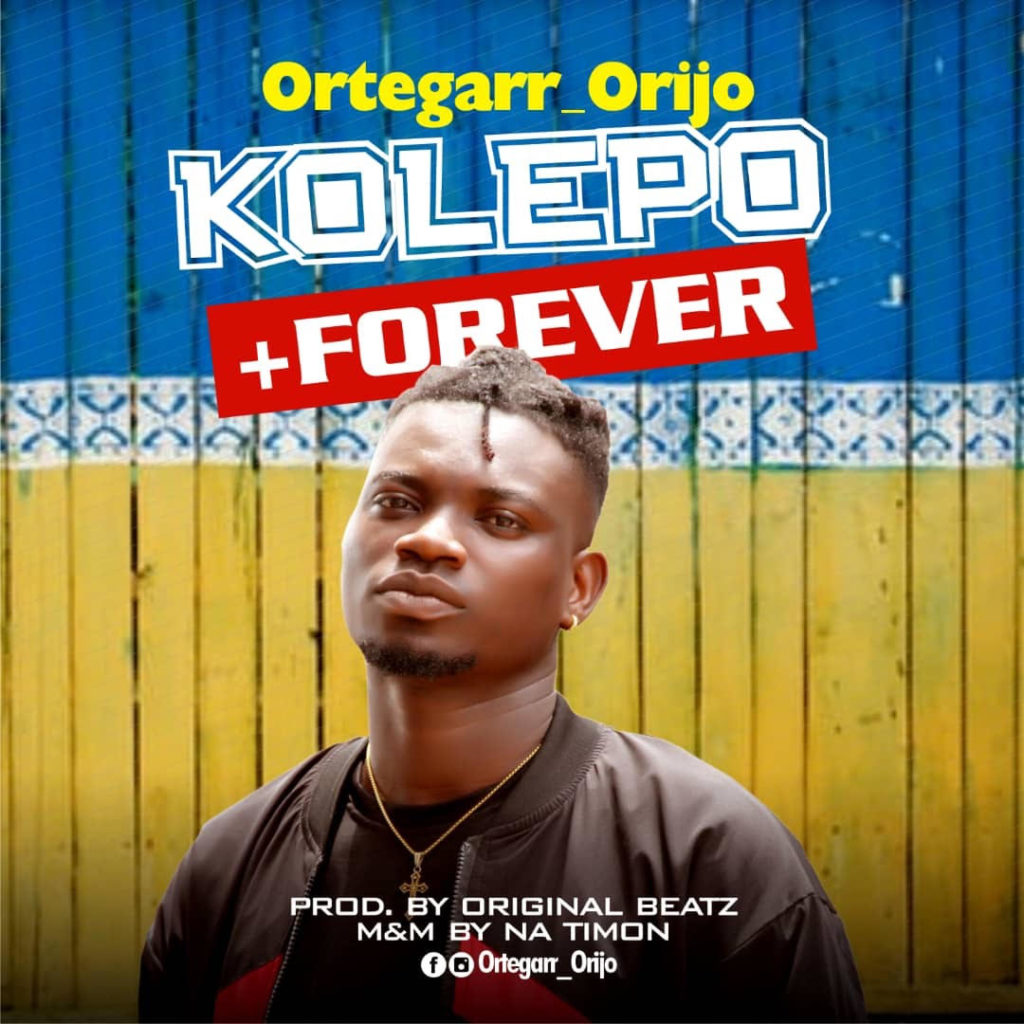 Ortegarr Orijo - "Kolepo" + "Forever" (Prod. Original Beatz)