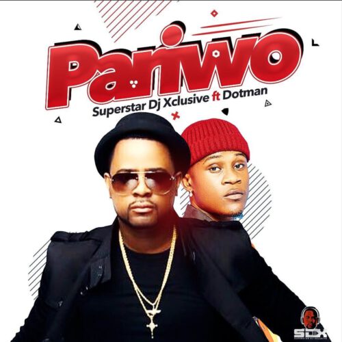 DJ Xclusive - Pariwo ft. Dotman 1 DJ
