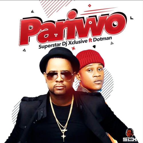 DJ Xclusive – "Pariwo" ft. Dotman