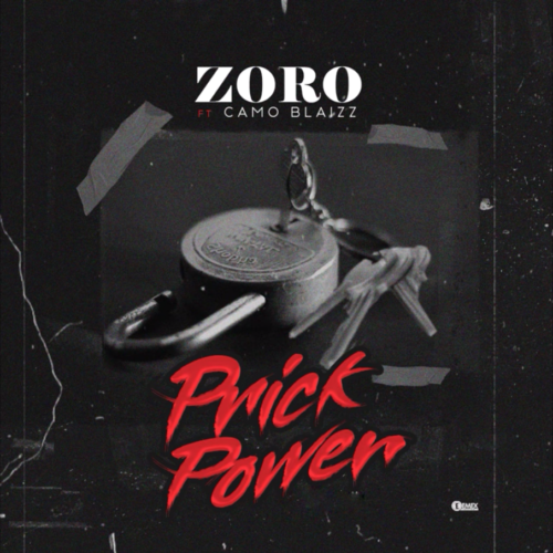 Zoro - "Prick Power" Ft. Camo Blaizz