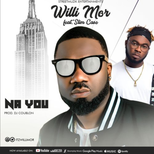 Willi Mor - "Na You" ft. Slimcase