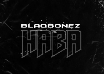 Blaqbonez - Haba