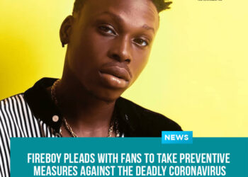 fireboy pleads with fans to take preventive measures against the deadly coronavirus