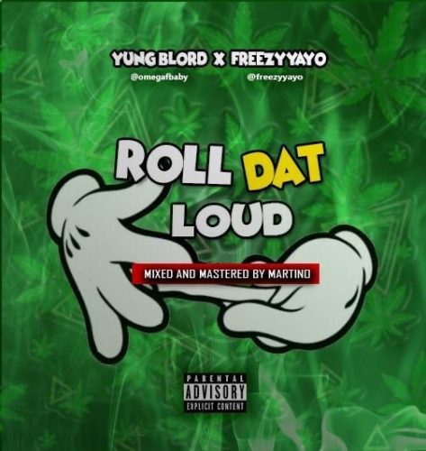 Omegga X Freezy Yayo - "Roll That Loud"