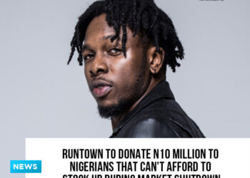 runtown to donate n10 million to nigerians that can t afford to stock up during market shutdown