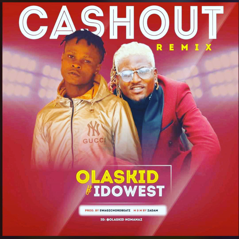 Olaskid - "Cashout Remix" ft. Idowest