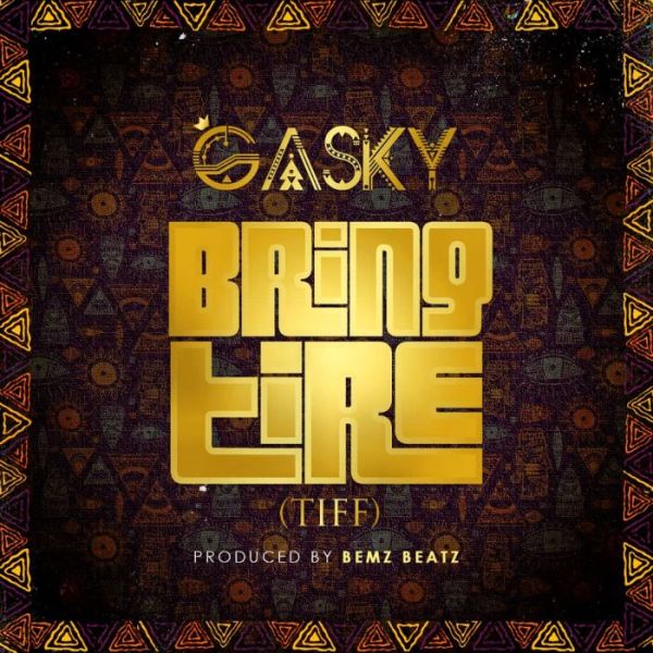 Gasky – “Bring Tire” (Tiff) (audio)