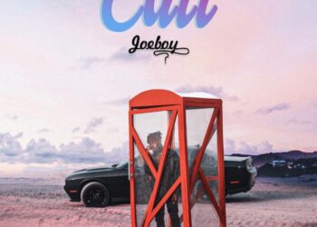 [Lyrics] Joeboy - "Call"