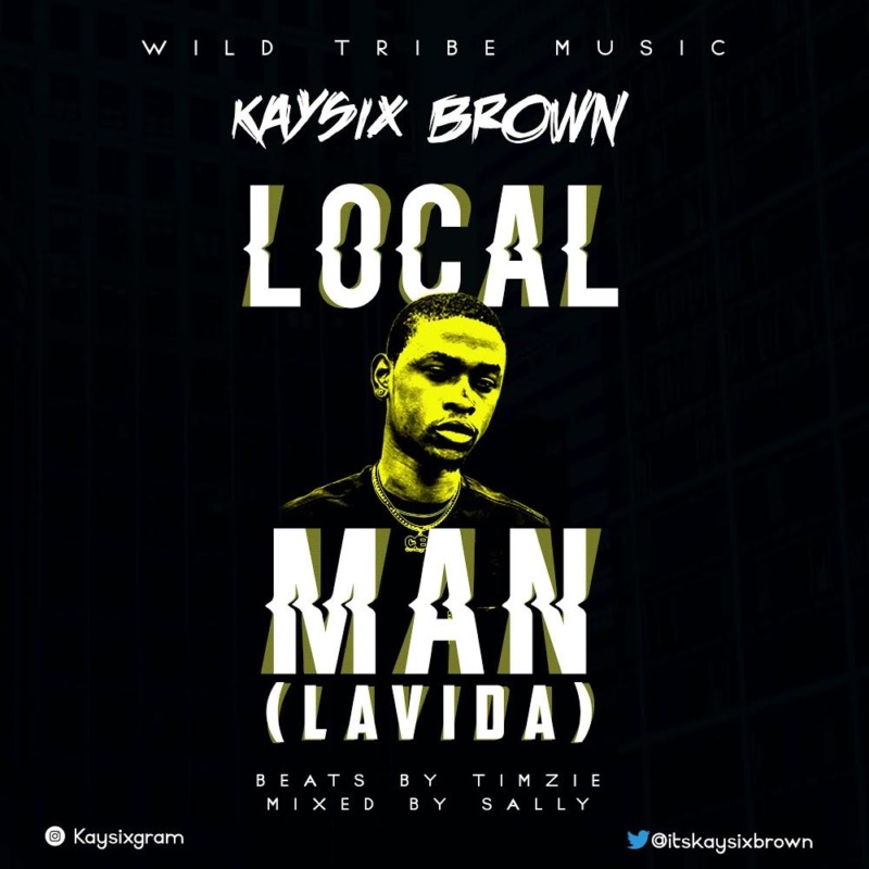 Kaysix Brown - Local Man (Lavida)