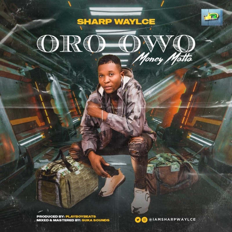 Sharp Waylce – “Oro Owo”