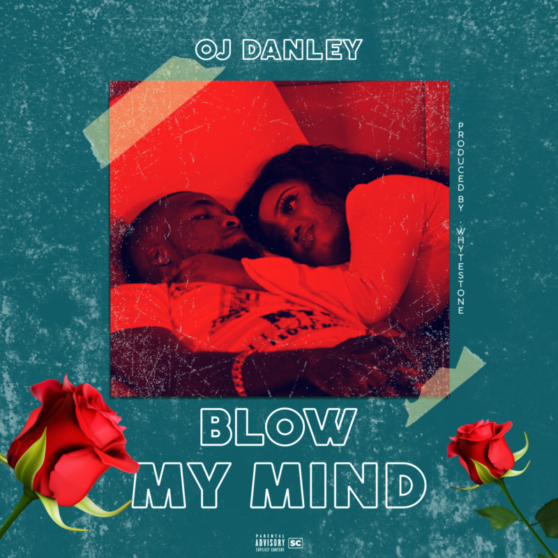 OJ Danley – “Blow My Mind”