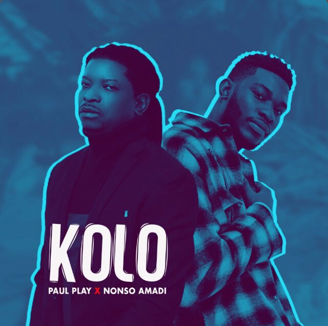 Paul Play X Nonso Amadi - Kolo 1 Paul