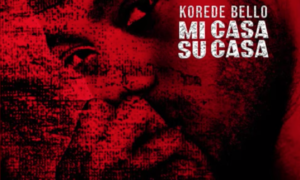 Korede Bello - "Mi Casa Su Casa"