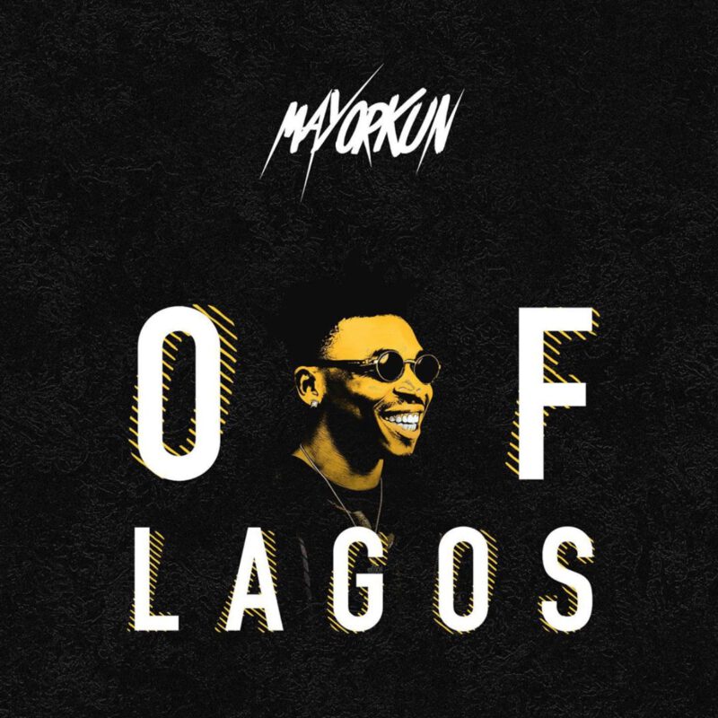 Lyrics Mayorkun - “Of Lagos” 1 Mayorkun