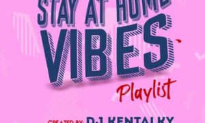 DJ Kentalky - "Stay At Home Vibes Playlist" (Afrobeat)
