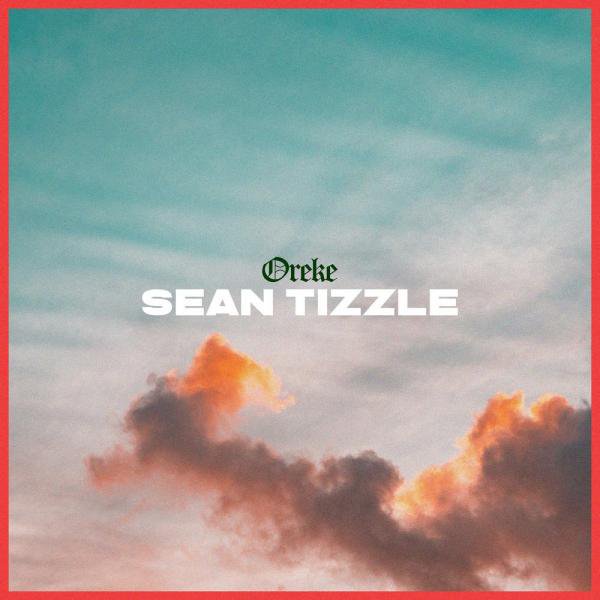 Mp3 Download Sean Tizzle Oreke