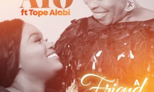 Ayo Alabi – A Friend ft. Tope Alabi