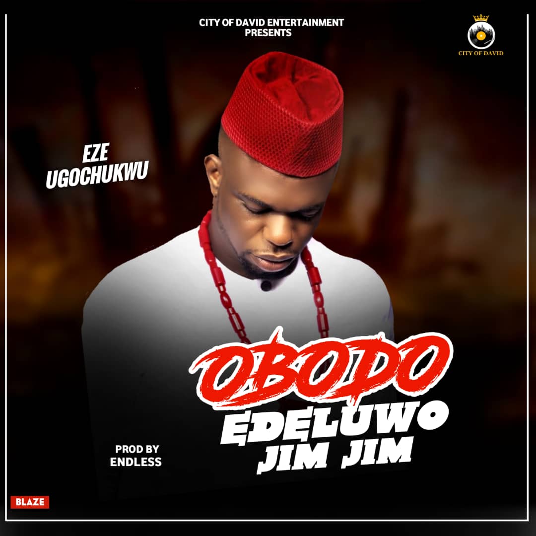 Eze Ugochukwu – “Obodo Edeluwo Jim Jim” 1