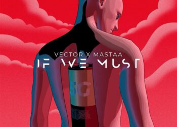 Vector, Mastaa - If We Must (Sun x Rain)