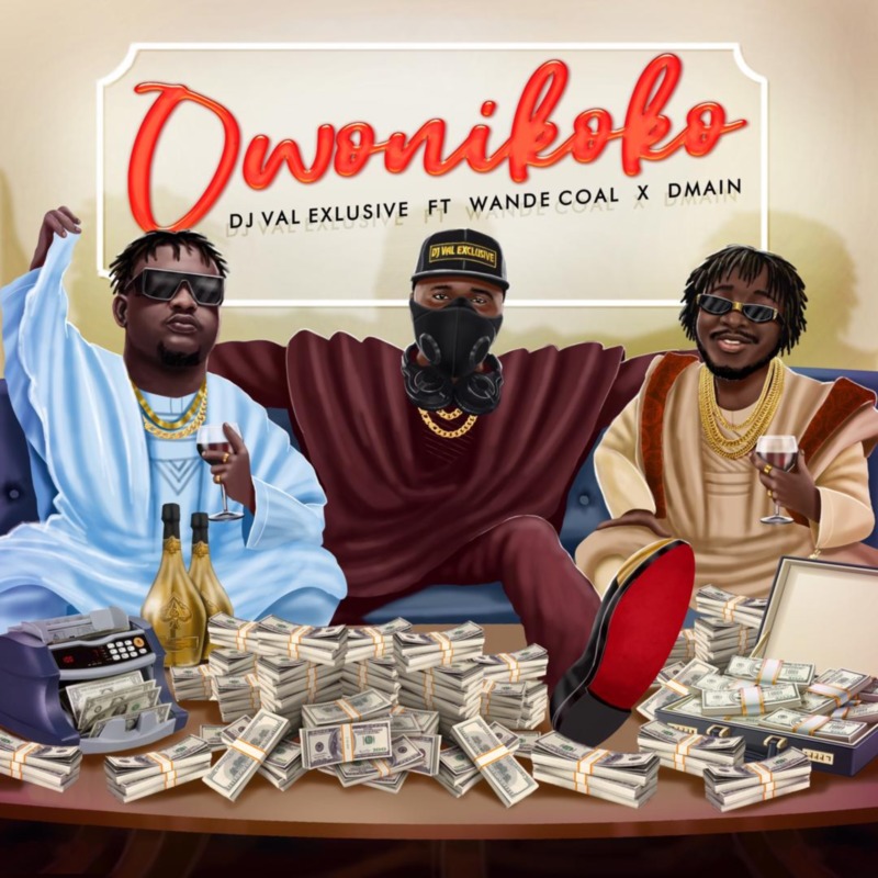 DJ Val Exclusive - "Owo Ni Koko" ft. Wande Coal x DMainDJ Val Exclusive - "Owo Ni Koko" ft. Wande Coal x DMain