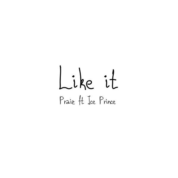 Praiz – "Like It" ft. Ice Prince