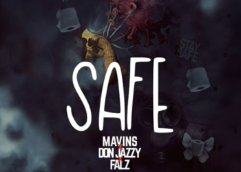 Mavins, Don Jazzy, Falz - Safe
