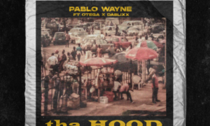 Pablo Wayne - "Tha Hood" ft. Otega X Dablixx