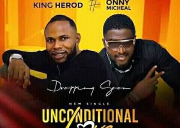 King Herod - Unconditional Love ft. Onny Micheal
