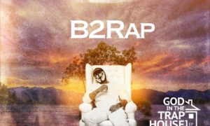 B2Rap - God In The Trap House (EP)