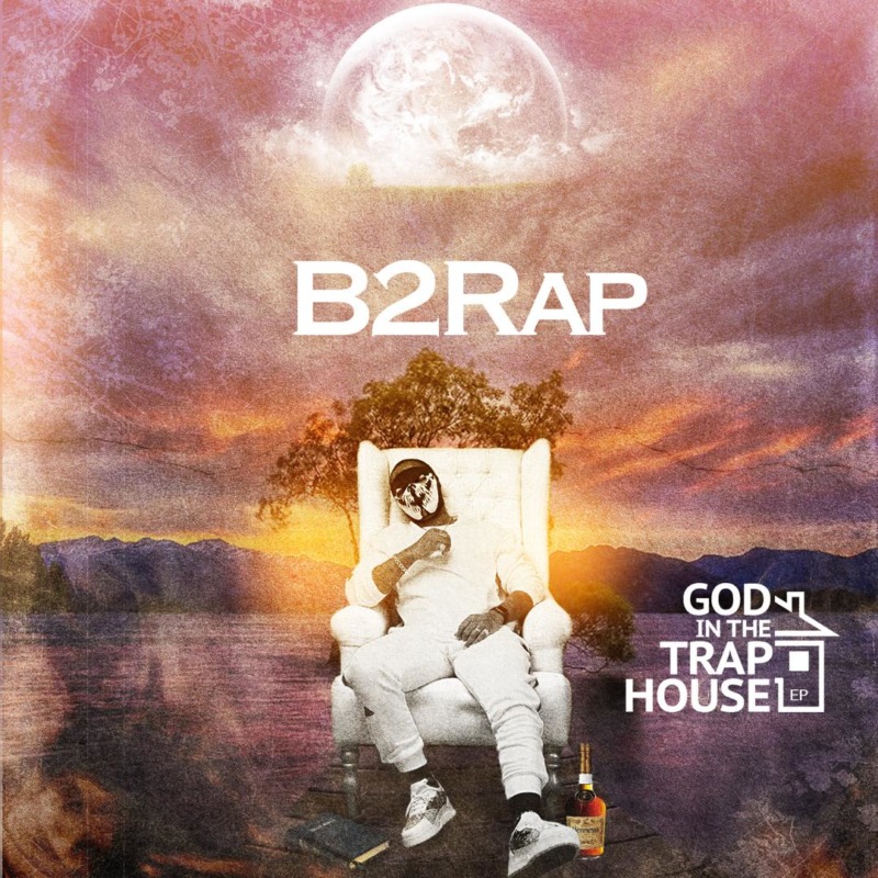 B2Rap - God In The Trap House (EP)