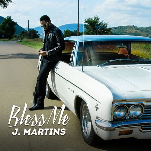 J Martins Bless Me Tooxclusive