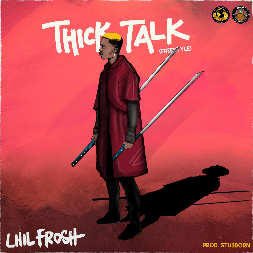 Lil Frosh - Thick Talk (Freestyle)
