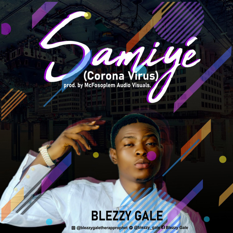 Blezzy Gale Samiyé (Corona Virus)