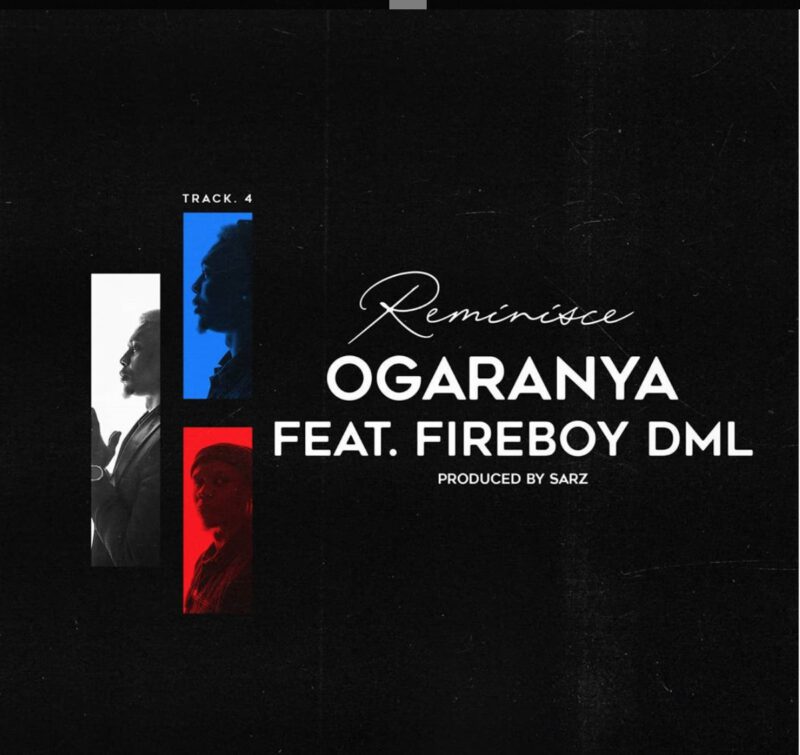 Reminisce - Ogaranya ft. Fireboy DML (Prod. Sarz) 1 Reminisce