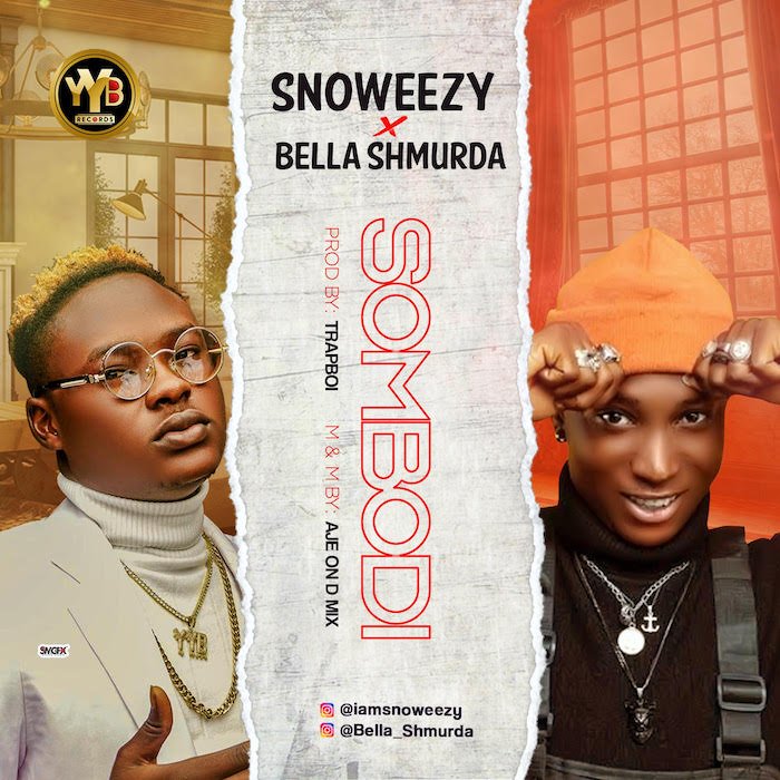 Snoweezy Bella Shmurda Sombodi