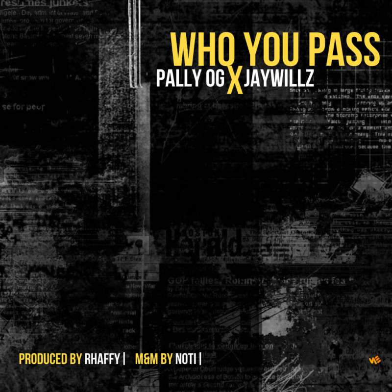 Pally OG Who You Pass Jaywillz