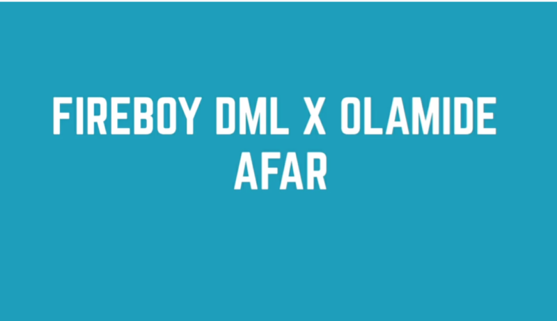 Fireboy DML Afar Olamide