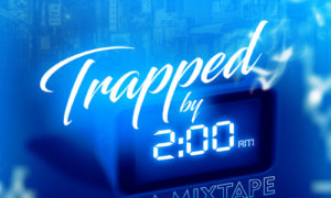DJ Jayskey - "Trapped By 2AM" Da Mixtape