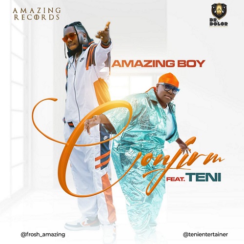 Amazing Boy – “Confirm” f. Teni