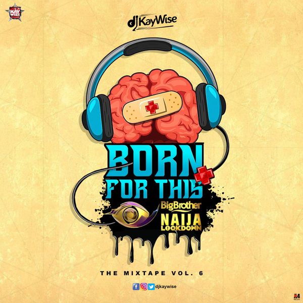 DJ Kaywise – “Born For This Vol. 6” (BBNaija Mix)