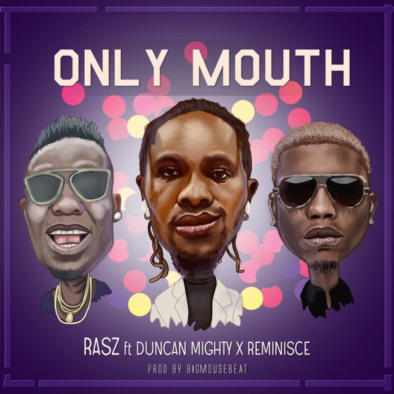 Rasz Only Mouth Duncan Mighty Reminisce