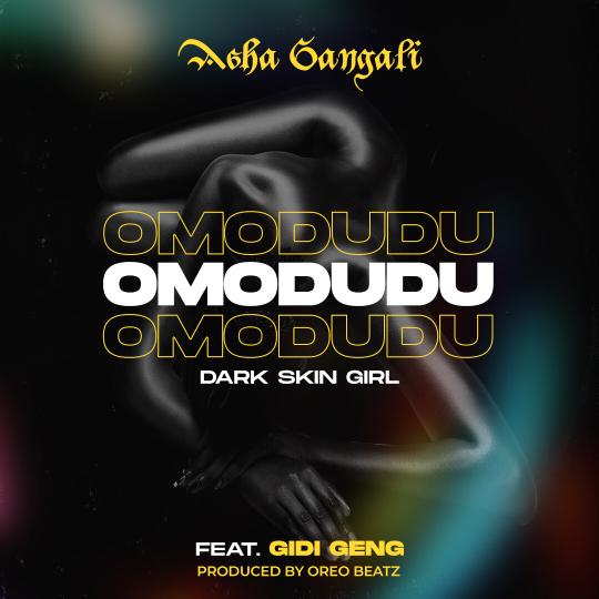 Asha Gangali Omo Dudu Gidi Geng Pepe