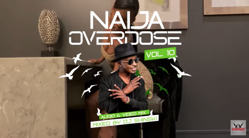 DJ Shinski Naija Overdose Mix Vol. 10