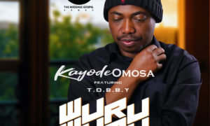 Kayode Omosa Wuru Wuru No Dey Tobby