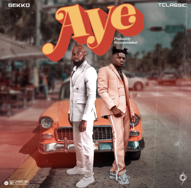 Gekko x T-Classic – “Aye” (Prod. by Rexxie)